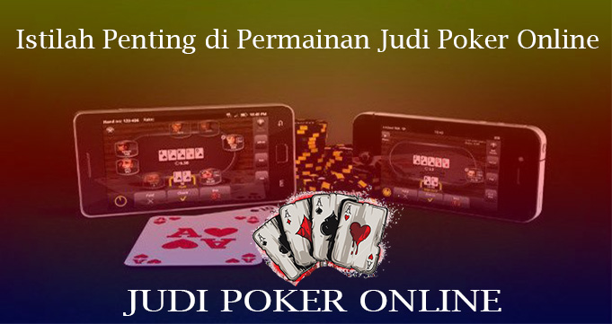 Istilah Penting di Permainan Judi Poker Online